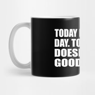 Today isn’t your day. tomorrow doesn’t look good either Mug